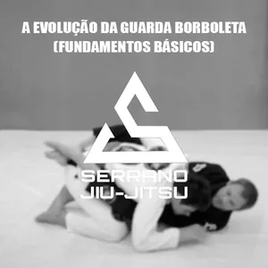 Imagem de capa para o Curso online SERRANO BJJ - A EVOLUÇÃO DA GUARDA BORBOLETA (FUNDAMENTOS BÁSICOS)