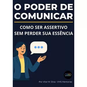 Imagem de capa para o Ebook O Poder de Comunicar - Como Ser Assertivo Sem Perder a Sua Essência