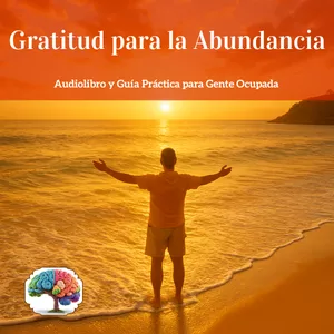 Imagen de portada para Curso online Kit Gratitud para la Abundancia - Audiolibro y Guía Práctica para Gente Ocupada