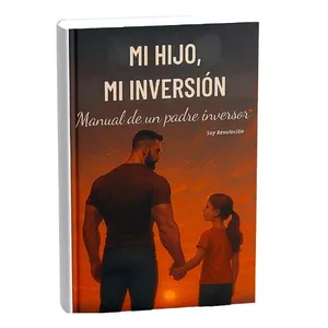 Imagen de portada para Ebook Mi hijo, Mi inversión: Manual de un padre inversor + Mente de un Padre Inversor DE REGALO