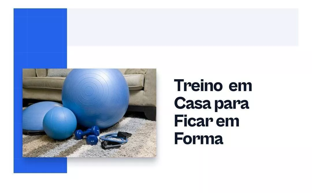 Treino em Casapara Ficar em Forma Aprenda a se exercitar e manter a forma sem sair de casa