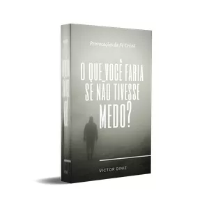 O Que Você Faria se Não Tivesse Medo? por Victor Diniz