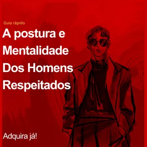Imagem de capa para o Ebook A postura e mentalidade dos Homens respeitados