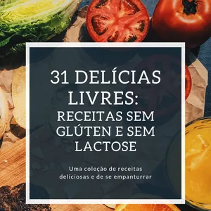Imagem de capa para o Ebook 31 Delícias Livres Receitas Sem Glúten e Sem Lactose + brinde 