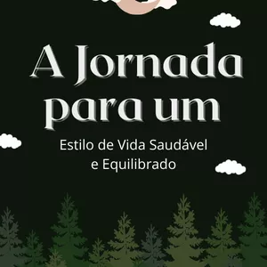 Imagem de capa para o Ebook A Jornada para um Estilo de Vida Saudável e Equilibrado