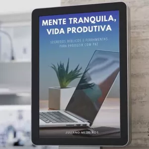 Imagem de capa para o Ebook Mente Tranquila, Vida Produtiva - Segredos Bíblicos e Ferramentas para Produzir com Paz