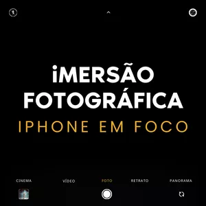Imagem de capa para o Curso online iMersão Fotográfica iPhone em Foco