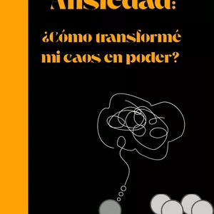 Imagen de portada para Ebook Ansiedad: Cómo transformé mi caos en poder – Guía práctica para recuperar la calma