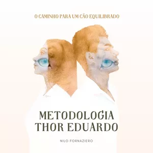 Imagem de capa para o Ebook Metodologia Thor Eduardo - O Caminho Para Um Cão Equilibrado