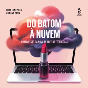 Imagem de capa para o Ebook Do Batom Á Nuvem: O Manifesto da Nova Mulher na Tecnologia