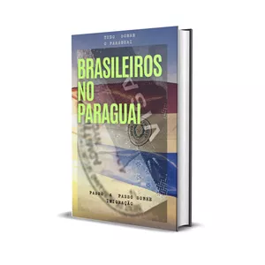 Imagem de capa para o Ebook Brasileiros no Paraguai - Processo de Imigração - Por onde começar