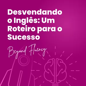 Imagem de Desvendando o Inglês: Um Roteiro para o Sucesso - Beyond Fluency criado por Jozy anacleto na hotmart