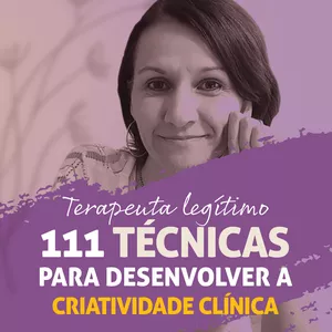 Imagem de capa para o Curso online Terapeuta Legítimo: 111 Técnicas para Desenvolver Criatividade Clínica