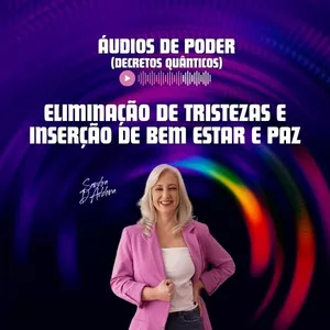 Imagem de capa para o Curso online Áudios de Poder - Eliminação de Tristezas e Inserção de Bem Estar e Paz (Decretos Quânticos)