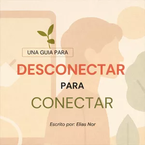 Imagen de portada para Ebook Desconectar para conectar - Una guía práctica de bienestar emocional y vida consciente