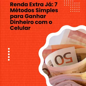 Imagem de capa para o Ebook Renda Extra já: 7 métodos simples para ganhar dinheiro com o celular