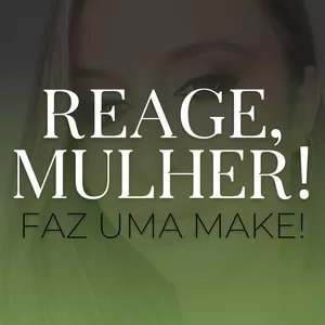 Imagem de capa para o Curso online Reage, mulher! Faz uma make!