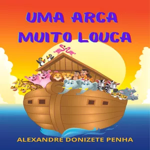 Imagem de capa para o Ebook Livro Infantil - UMA ARCA MUITO LOUCA