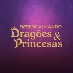 Imagem de capa para o Curso online Desencalhando Dragões &amp; Princesas 2022