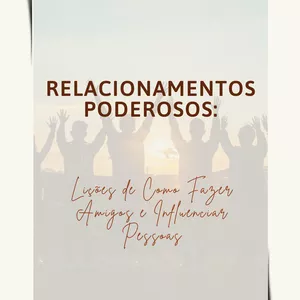 Imagem de capa para o Ebook Relacionamentos Poderosos: Lições de Como Fazer Amigos e Influenciar Pessoas