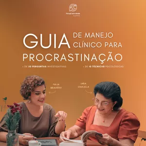 Imagem de capa para o Ebook Guia de Manejo Clínico: Procrastinação - Psicoplasticidade na Prática por: Iara Chalela e Julia Brandão