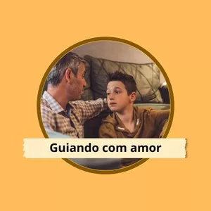 Imagem de capa para o Curso online Guiando com amor: Como preparar corretamente o seu filho para os desafios da vida.