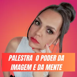 Imagem de capa para o Serviço online PALESTRA O PODER DA IMAGEM E DA MENTE