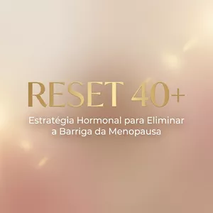 Imagem de capa para o Curso online 🔥Reset 40+ — Estratégia Hormonal para Eliminar a Barriga da Menopausa.