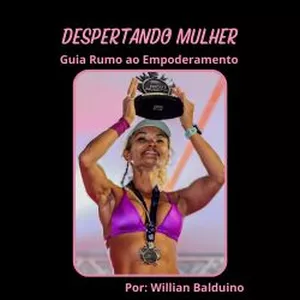 Imagem de capa para o Ebook DESPERTANDO MULHER - Guia Rumo ao Empoderamento
