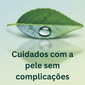 Imagem de capa para o Ebook Cuidados com a pele sem complicações