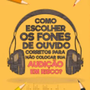 Imagem de capa para o Ebook Como escolher fones de corretos para não colocar sua audição em risco?