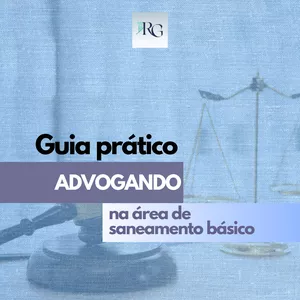 Imagem de capa para o Ebook Guia Prático Advogando na área de Saneamento Básico + Petições