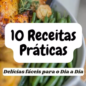 Imagem de capa para o Ebook Ebook Receitas Práticas : 10 Delícias Fáceis para o Dia a Dia/ Culinária e Gastronomia