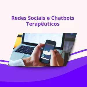 Imagem de capa para o Curso online Redes Sociais e Chatbots Terapêuticos