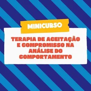 Imagem de capa para o Curso online Minicurso: Terapia de Aceitação e Compromisso (ACT) na Análise do Comportamento: Integração e Aplicações Práticas