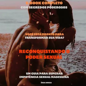 Imagem de capa para o Ebook E-BOOK "Reconquistando o Poder: Um Guia para Superar a Impotência Sexual Masculina"