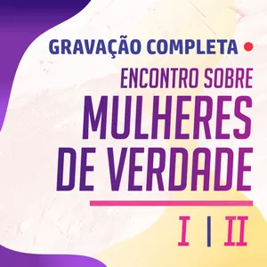 Imagem de capa para o Curso online Mulheres de Verdade I e II