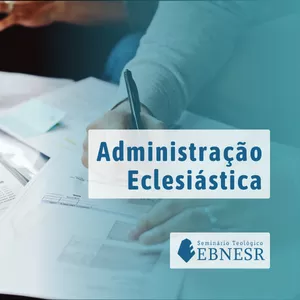 Imagem do curso Curso de Teologia: Organizando a Igreja na Administração Eclesiástica