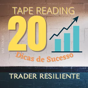 Imagem de capa para o Ebook Tape Reading - 20 Dicas de Sucesso -  Trader Resiliente 