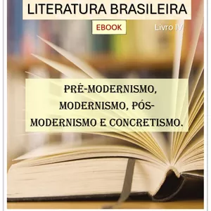 Imagem de capa para o Ebook Literatura Brasileira – Pré-Modernismo, Modernismo, Pós-Modernismo e Concretismo.
