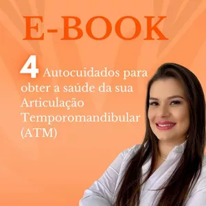 Imagem de capa para o Ebook 4 autocuidados para obter a saúde de sua Articulação Temporomandibular (ATM)