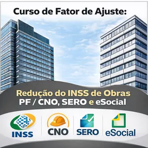 Imagem do curso Curso de Fator de Ajuste: Redução do INSS de Obras PF / CNO, SERO e Esocial