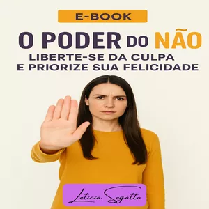 Imagem de capa para o Ebook O Poder do NÃO: Liberte-se da culpa e priorize sua felicidade