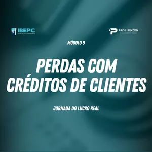 Módulo 9 – Perdas com créditos de clientes | Prof Édison Pinzon