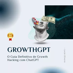 Imagem de capa para o Ebook GrowthGPT: O Guia Definitivo de Growth Hacking com ChatGPT