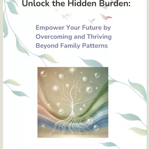 Cover image for Ebook Unlock the Hidden Burden- Empower Your Future by Overcoming and Thriving Beyond Family Patterns