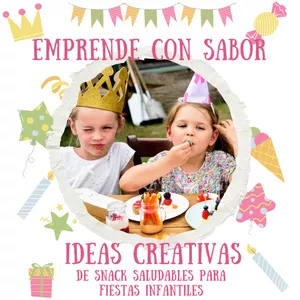 Imagen de portada para Ebook Emprende con Sabor: Ideas Creativas de Snacks Saludables para Fiestas infantiles (Incluye 2 e-books adicionales, Decoración y Emprendimiento para Fiestas Infantiles)