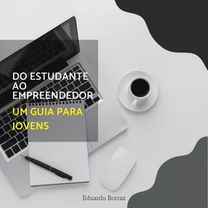 Imagem de capa para o Ebook Do Estudante ao Empreendedor: Um Guia Para Jovens