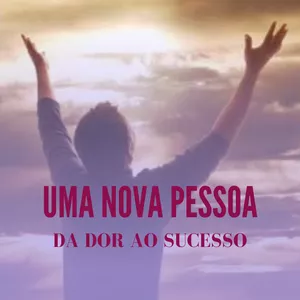 Imagem do curso Uma Nova Pessoa | Da dor ao Sucesso
