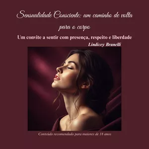Imagem de capa para o Ebook Sensualidade Consciente: Um Caminho de Volta para o Corpo